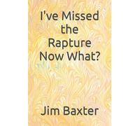 I've Missed the Rapture Now What?