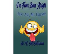 I've Never Been Alright: (Just ask my friends)