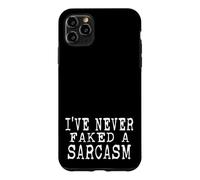 I've Never Faked A Sarcasm Funny Sarcastic humor Case for iPhone 11 Pro Max