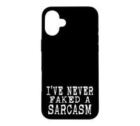 I've Never Faked A Sarcasm Funny Sarcastic humor Case for iPhone 16 Plus