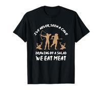 I've Never Seen A Cave Drawing Of Salad - We Eat Meat T-Shirt
