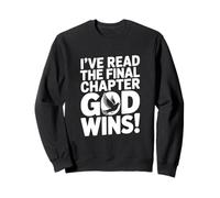 I've Read The Final Chapter, God Wins! Inspirational Sweatshirt