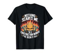 I'Ve Seen It All Nothing Scares Me I'M A Construction Worker T-Shirt
