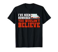 I've Seen Sunrises You Wouldn't Believe Ambulance EMT T-Shirt