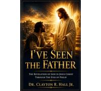 I've Seen the Father: I Walked In The Presence Of God