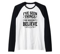 I've Seen Things You Wouldn't Believe Funny Humor Raglan Baseball Tee