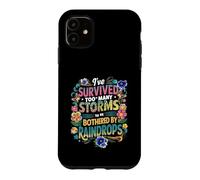 I've Survived Too Many Storms To Be Bothered By Raindrops Case for iPhone 11