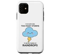 I've Survived Too Many Storms To Be Bothered By Raindrops Case for iPhone 11