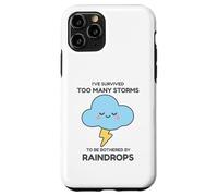 I've Survived Too Many Storms To Be Bothered By Raindrops Case for iPhone 11 Pro