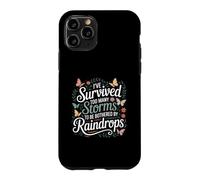 I've Survived Too Many Storms to Be Bothered by Raindrops Case for iPhone 11 Pro