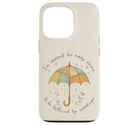 Ive Survived Too Many Storms To Be Bothered By Raindrops Case for iPhone 13 Pro