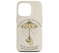 Ive Survived Too Many Storms To Be Bothered By Raindrops Case for iPhone 13 Pro