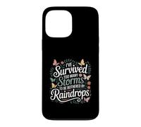 I've Survived Too Many Storms to Be Bothered by Raindrops Case for iPhone 13 Pro Max