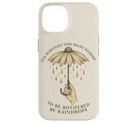 Ive Survived Too Many Storms To Be Bothered By Raindrops Case for iPhone 14