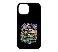 I've Survived Too Many Storms To Be Bothered By Raindrops Case for iPhone 14
