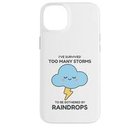 I've Survived Too Many Storms To Be Bothered By Raindrops Case for iPhone 14 Plus