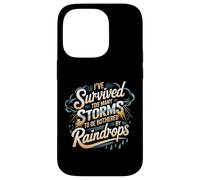 I've Survived Too Many Storms To Be Bothered By Raindrops Case for iPhone 14 Pro