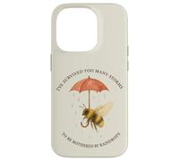 Ive Survived Too Many Storms To Be Bothered By Raindrops Case for iPhone 14 Pro