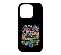 I've Survived Too Many Storms To Be Bothered By Raindrops Case for iPhone 14 Pro
