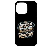 I've Survived Too Many Storms To Be Bothered By Raindrops Case for iPhone 14 Pro Max