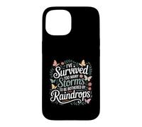 I've Survived Too Many Storms to Be Bothered by Raindrops Case for iPhone 15