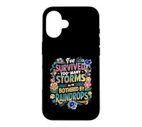 I've Survived Too Many Storms To Be Bothered By Raindrops Case for iPhone 16