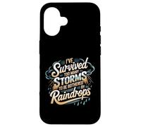 I've Survived Too Many Storms To Be Bothered By Raindrops Case for iPhone 16