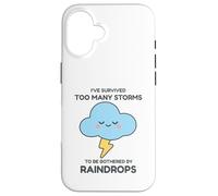 I've Survived Too Many Storms To Be Bothered By Raindrops Case for iPhone 16