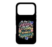 I've Survived Too Many Storms To Be Bothered By Raindrops Case for iPhone 17 Pro