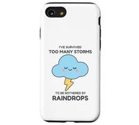 I've Survived Too Many Storms To Be Bothered By Raindrops Case for iPhone SE (2020) / 7/8