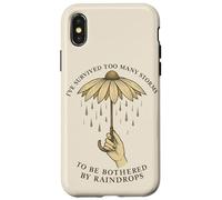 Ive Survived Too Many Storms To Be Bothered By Raindrops Case for iPhone X/XS