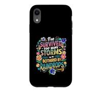 I've Survived Too Many Storms To Be Bothered By Raindrops Case for iPhone XR
