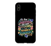 I've Survived Too Many Storms To Be Bothered By Raindrops Case for iPhone XS Max