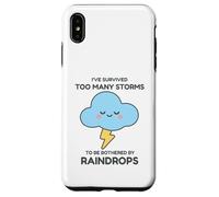 I've Survived Too Many Storms To Be Bothered By Raindrops Case for iPhone XS Max