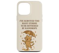 Ive Survived Too Many Storms To Be Bothered By Raindrops Cat Case for iPhone 13 Pro Max