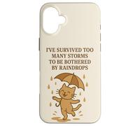 Ive Survived Too Many Storms To Be Bothered By Raindrops Cat Case for iPhone 16 Plus
