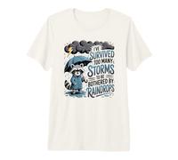 I've Survived Too Many Storms to Be Bothered By Raindrops Premium T-Shirt