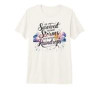 I've Survived Too Many Storms to Be Bothered by Raindrops Premium T-Shirt