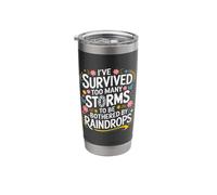 I've Survived Too Many Storms to Be Bothered by Raindrops Stainless Steel Insulated Tumbler