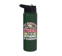 Ive Survived Too Many Storms to Be Bothered By Raindrops Stainless Steel Insulated Water Bottle