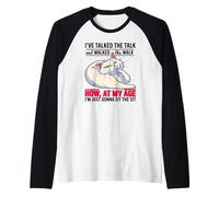 I've Talked The Talk and Walked The Walk Now at My Age Raglan Baseball Tee