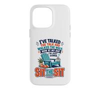 I've Talked The Talk And Walked The Walk Now I'm Gonna Sit Case for iPhone 14 Pro Max
