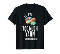 I've Too Much Yarn Funny Crochet Lover T-Shirt