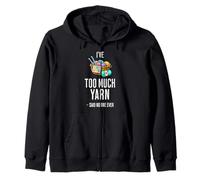 I've Too Much Yarn Funny Crochet Lover Zip Hoodie