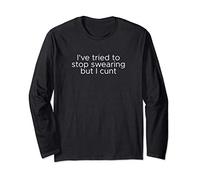 I've Tried to Stop Swearing Long Sleeve T-Shirt