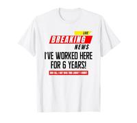 I've Worked Here For 6 Years Funny Work Anniversary T-Shirt