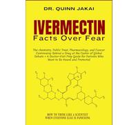 IVERMECTIN: The chemistry, Public Trust, Pharmacology, and Cancer Controversy Behind a Drug at the Center of Global Debate + A Doctor-Visit Prep Guide for Patients Who Want to Be Heard and Protected