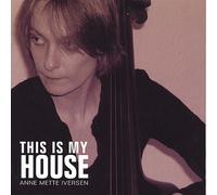 Iversen, Anne Mette - This Is My House