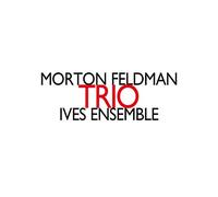 Ives Ensemble - Feldman: Trio