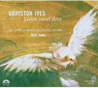 Ives Grasyson - Listen Sweet Dove (Ives, Choir Of Magdalen College)